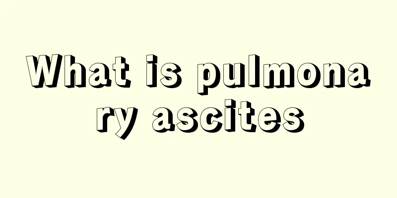 What is pulmonary ascites
