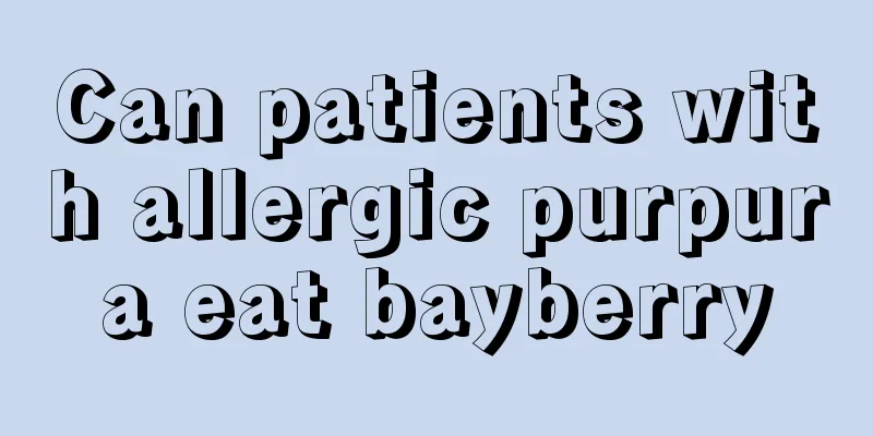 Can patients with allergic purpura eat bayberry
