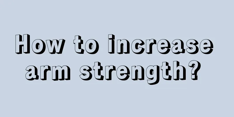 How to increase arm strength? 