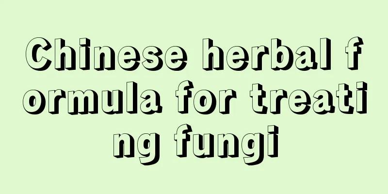 Chinese herbal formula for treating fungi