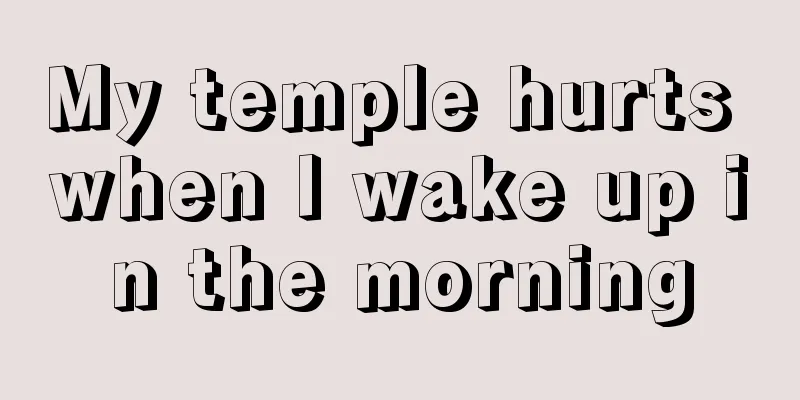 My temple hurts when I wake up in the morning