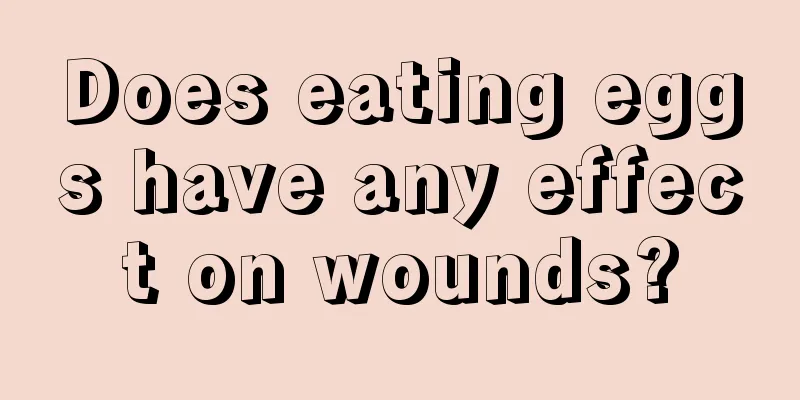 Does eating eggs have any effect on wounds?