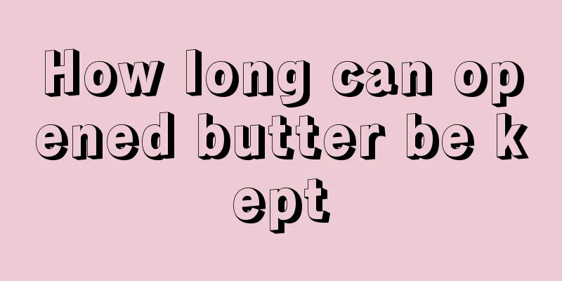 How long can opened butter be kept