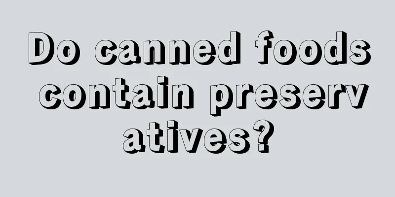 Do canned foods contain preservatives?
