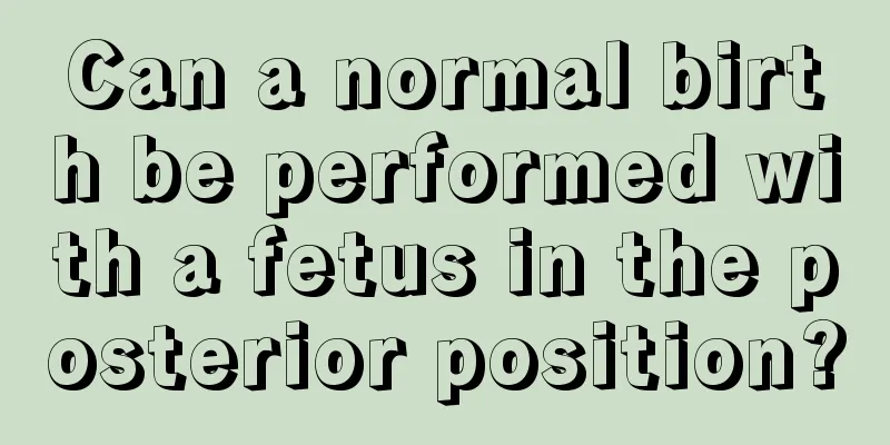 Can a normal birth be performed with a fetus in the posterior position?