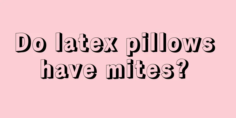 Do latex pillows have mites? 