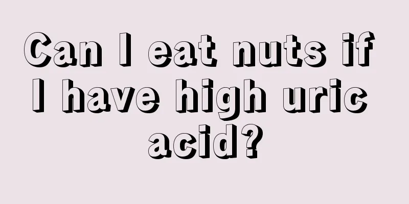 Can I eat nuts if I have high uric acid?