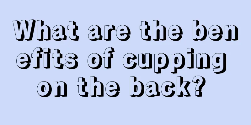 What are the benefits of cupping on the back? 