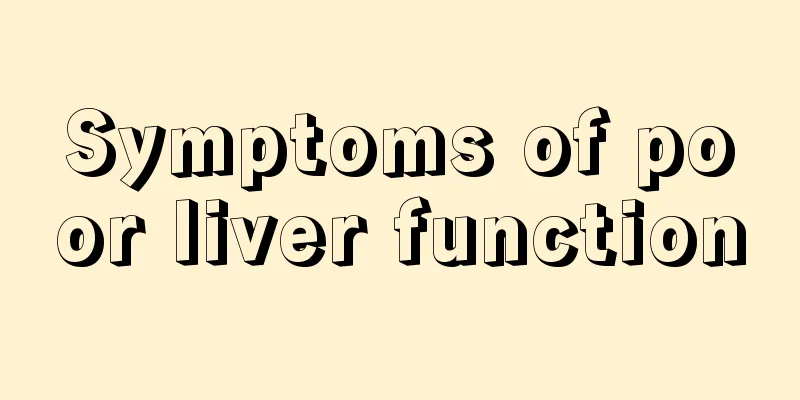Symptoms of poor liver function