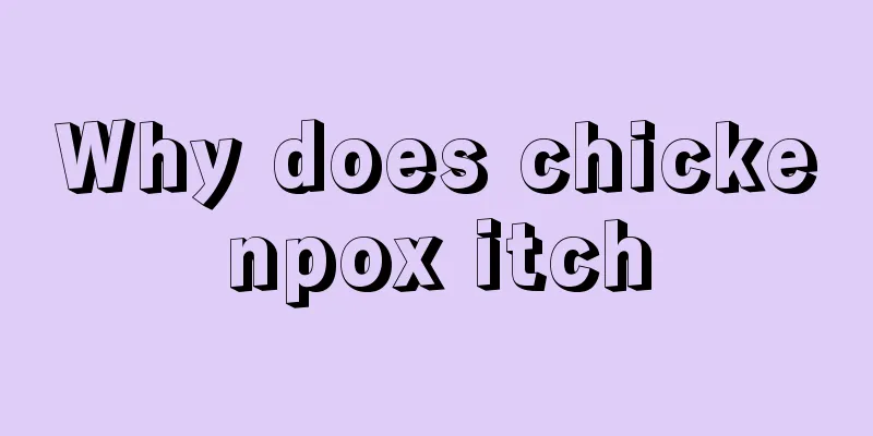 Why does chickenpox itch