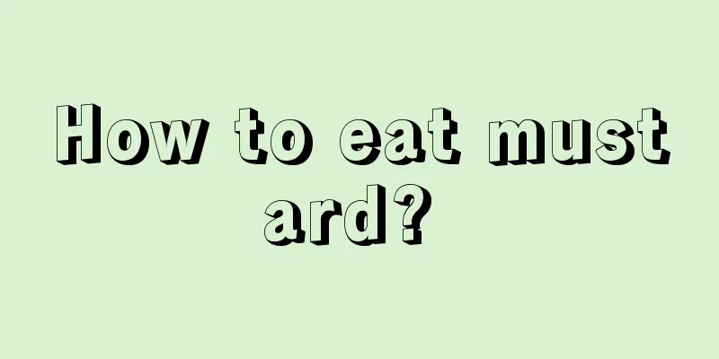 How to eat mustard? 