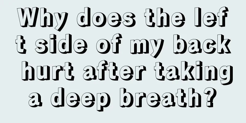 Why does the left side of my back hurt after taking a deep breath? 