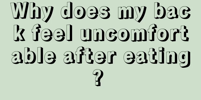 Why does my back feel uncomfortable after eating? 