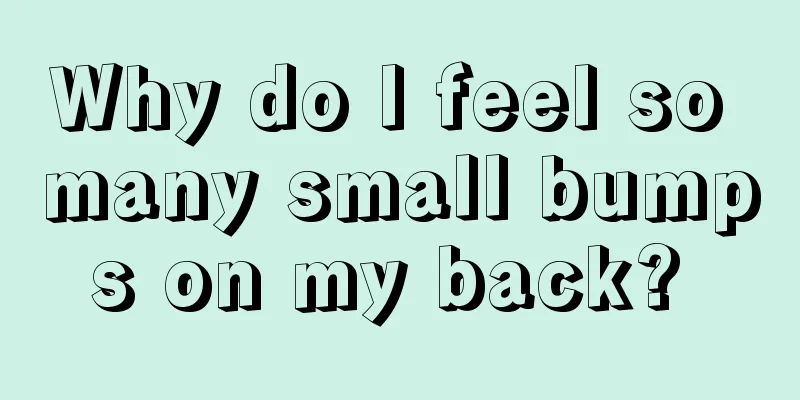 Why do I feel so many small bumps on my back? 