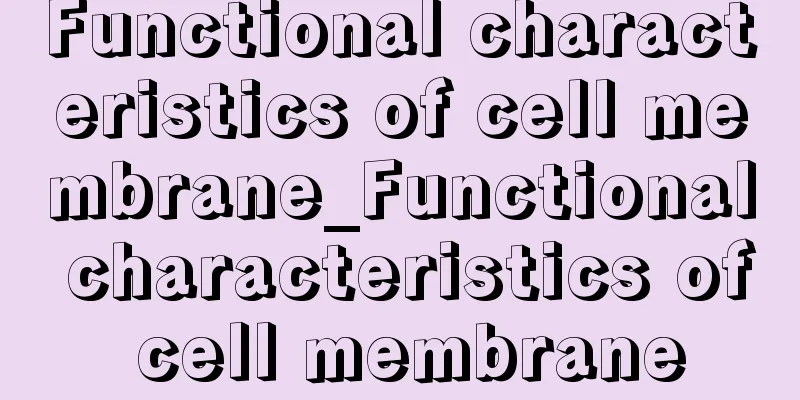 Functional characteristics of cell membrane_Functional characteristics of cell membrane
