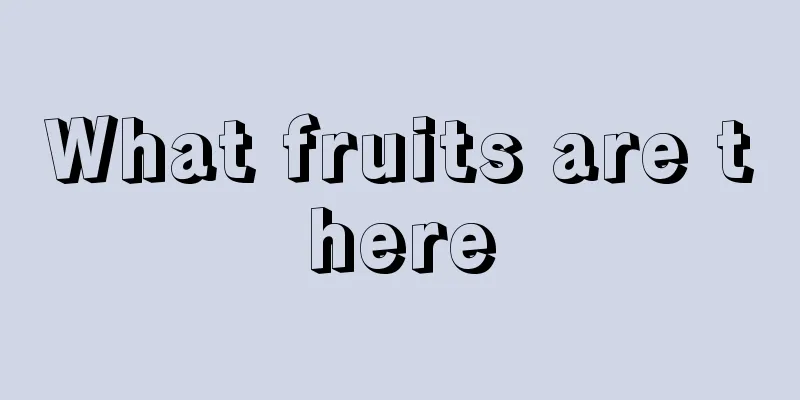 What fruits are there