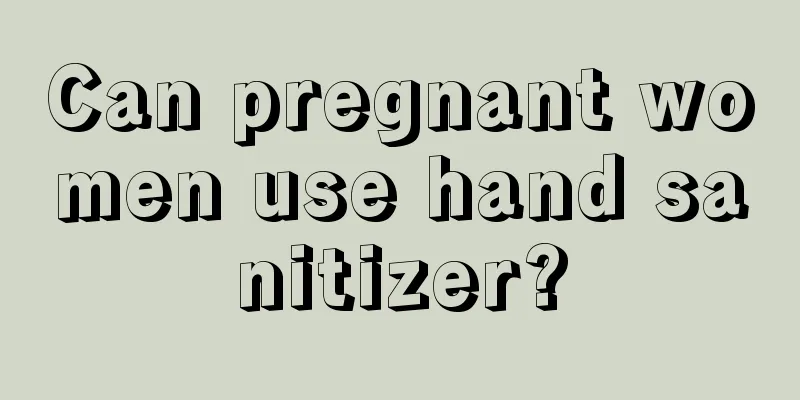 Can pregnant women use hand sanitizer?