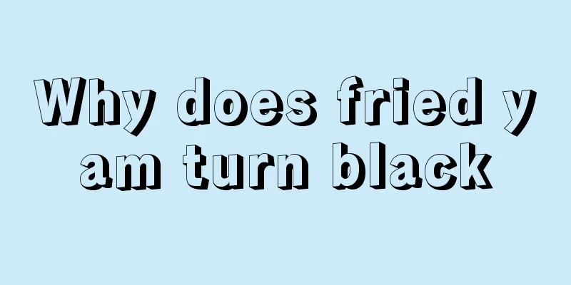 Why does fried yam turn black