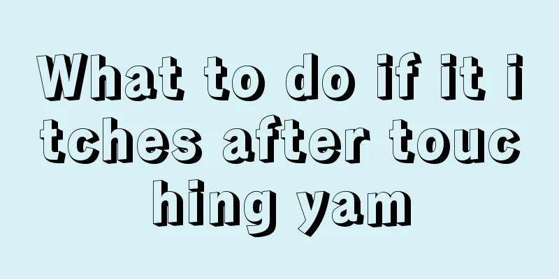 What to do if it itches after touching yam