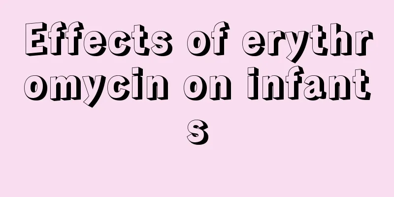 Effects of erythromycin on infants