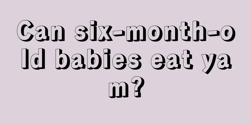 Can six-month-old babies eat yam?