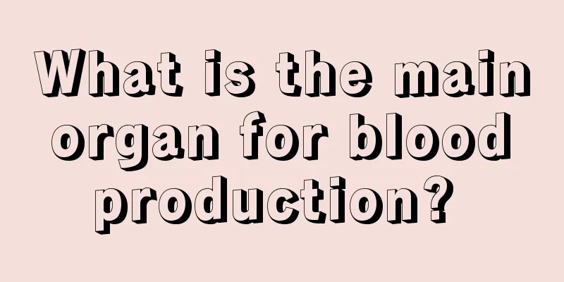 What is the main organ for blood production? 