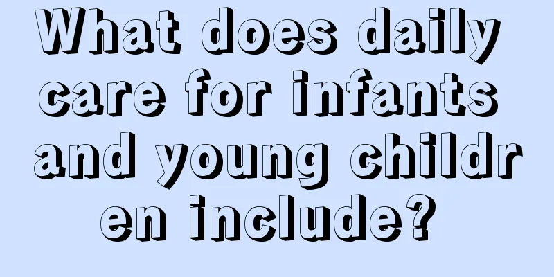 What does daily care for infants and young children include? 