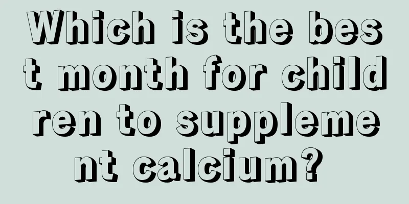 Which is the best month for children to supplement calcium? 