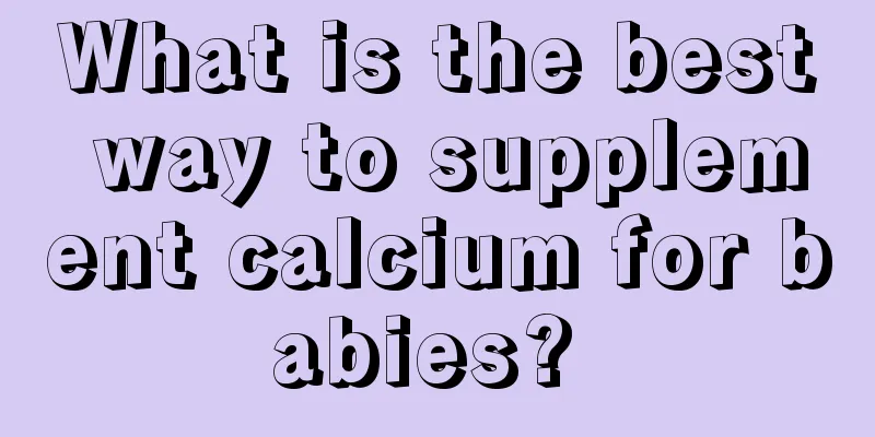 What is the best way to supplement calcium for babies? 
