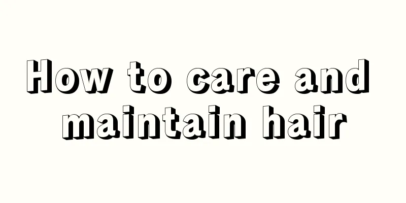 How to care and maintain hair