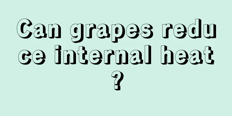 Can grapes reduce internal heat?
