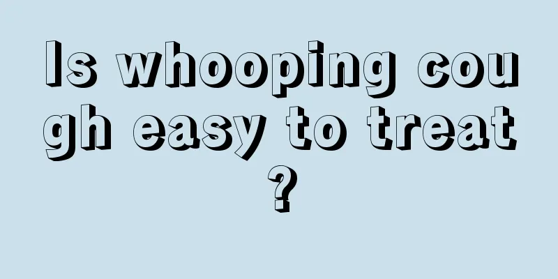 Is whooping cough easy to treat?