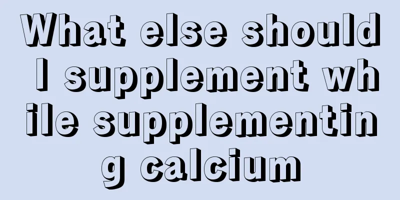 What else should I supplement while supplementing calcium