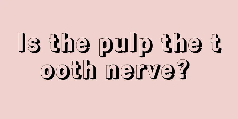 Is the pulp the tooth nerve? 
