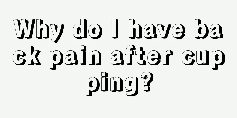 Why do I have back pain after cupping?