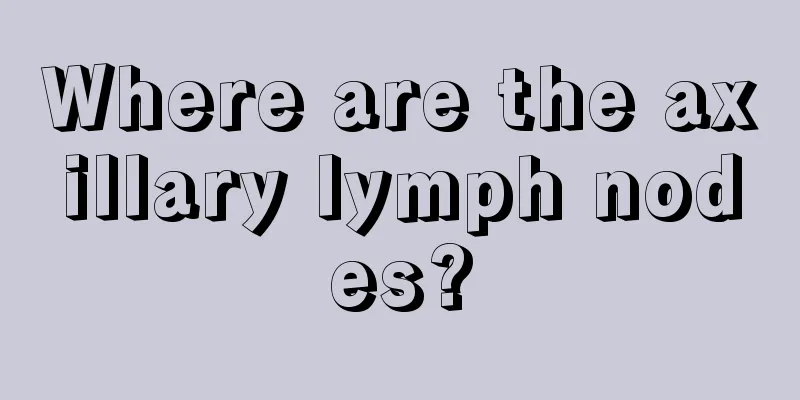 Where are the axillary lymph nodes?