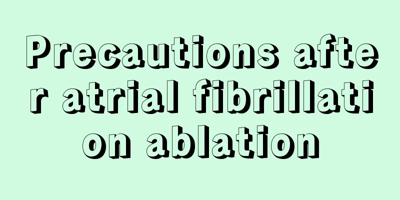Precautions after atrial fibrillation ablation