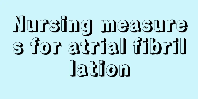 Nursing measures for atrial fibrillation