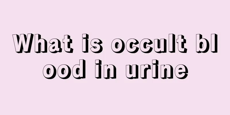 What is occult blood in urine