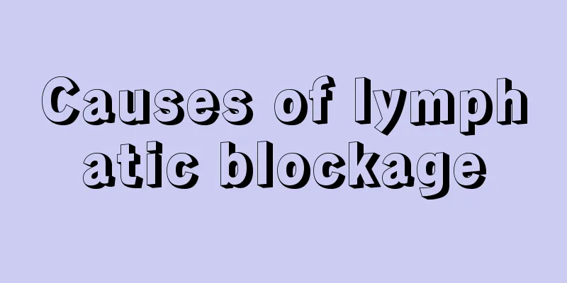 Causes of lymphatic blockage