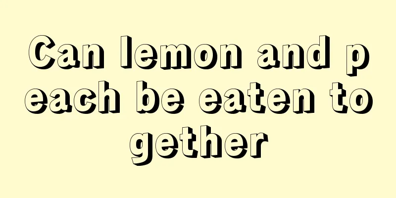 Can lemon and peach be eaten together