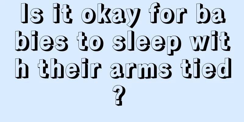 Is it okay for babies to sleep with their arms tied? 