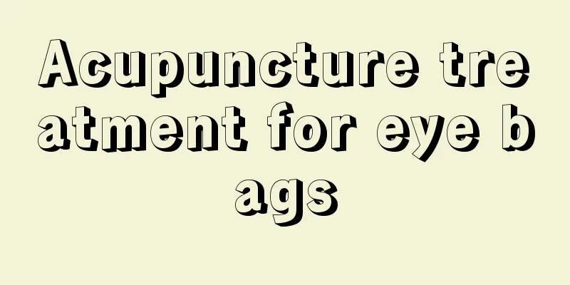 Acupuncture treatment for eye bags
