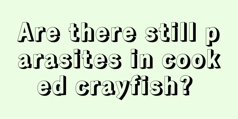 Are there still parasites in cooked crayfish? 