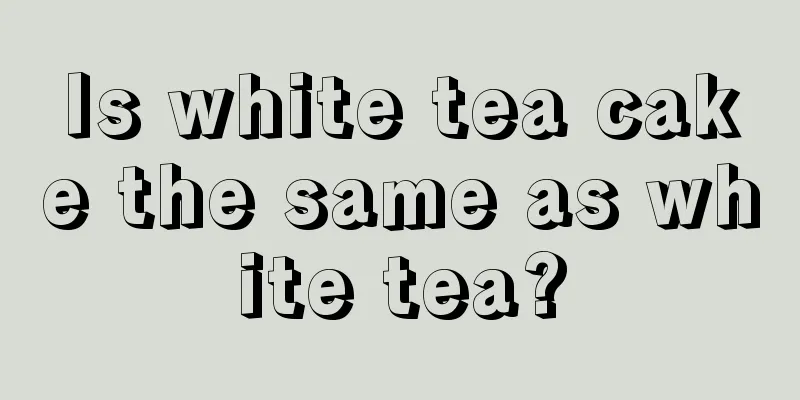Is white tea cake the same as white tea?