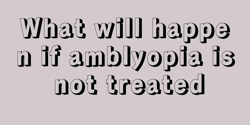 What will happen if amblyopia is not treated