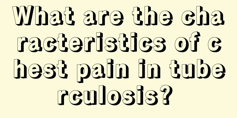 What are the characteristics of chest pain in tuberculosis? 