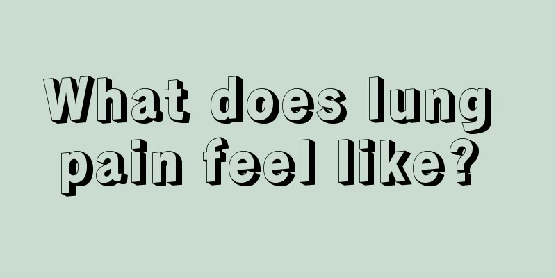 What does lung pain feel like? 