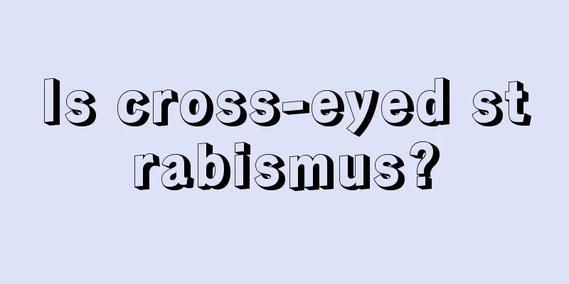 Is cross-eyed strabismus?