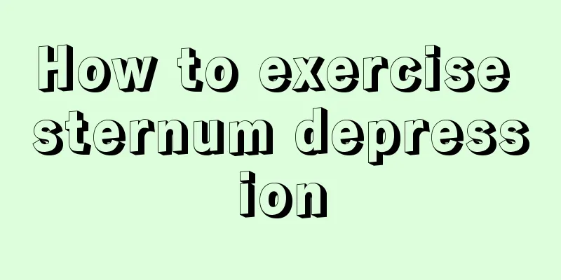 How to exercise sternum depression